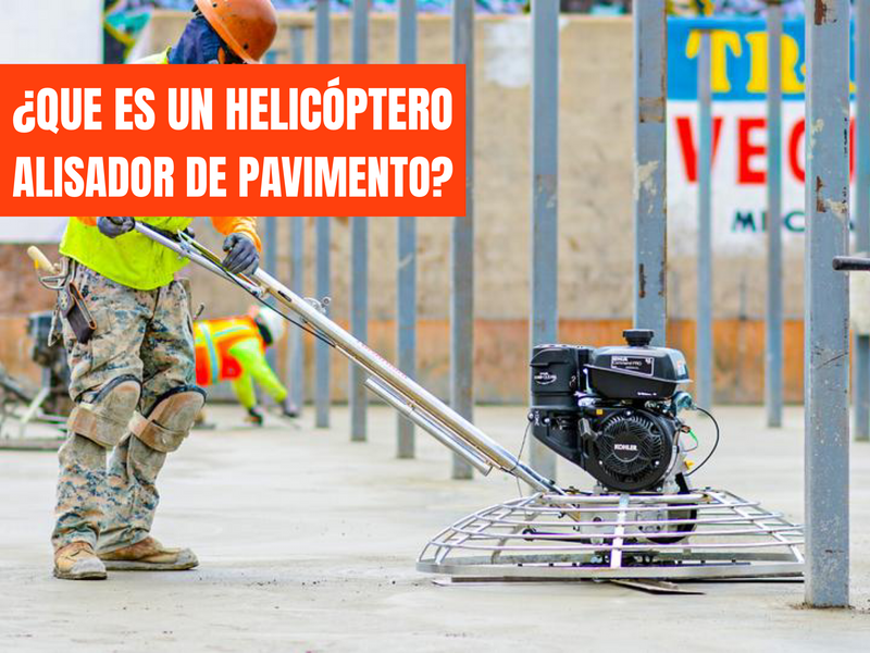 ¿Que es un Helicóptero Alisador de pavimento y por qué usarlo?